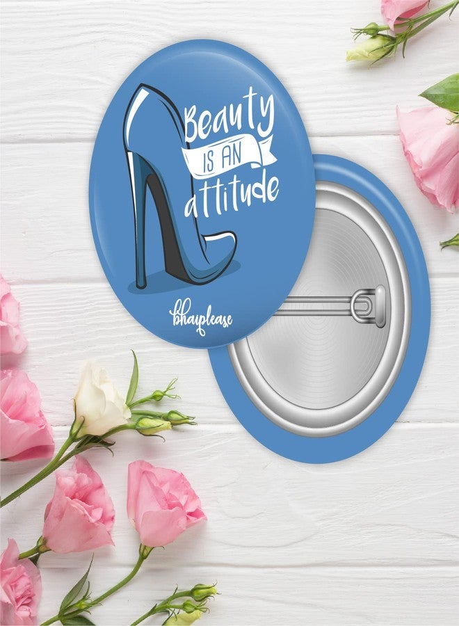 Bhai Please Beauty is an attitude Pin Badges | 44mm Round Shaped Pin- Badge | Pin-Back Button Badge | Gift for Birthday, Events (Pack of 10) - Image 2